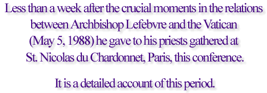 Less than a week after the crucial moments in the relations between Archbishop Lefebvre and the Vatican...