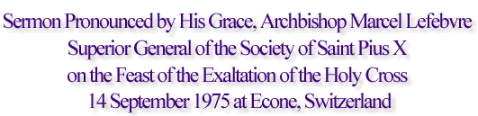 Sermon Pronounced by His Grace, Archbishop Marcel Lefebvre...