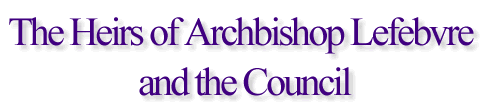The heirs of Archbishop Lefebvre and the council