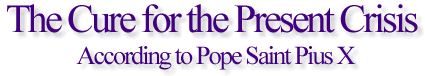 The Cure for the Present Crisis According to Pope Saint Pius X