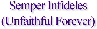 Semper Infideles (Unfaithful Forever)